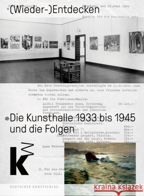 (Wieder-)Entdecken : Die Kunsthalle Mannheim 1933 bis 1945 und die Folgen Johan Holten Kunsthalle Mannheim                      Mathias Listl 9783422984271 Deutscher Kunstverlag