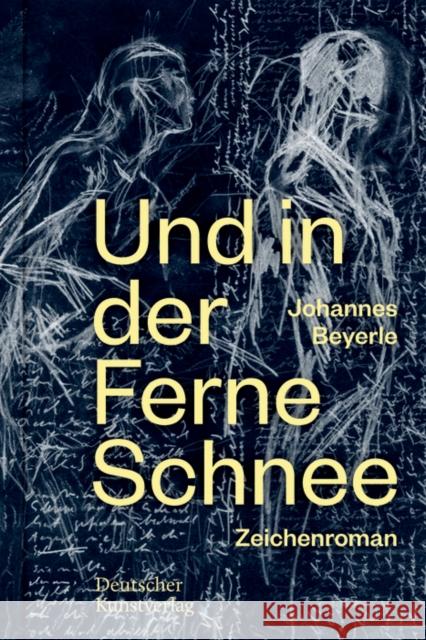 Zeichenroman: Und in Der Ferne Schnee Johannes Beyerle 9783422984301 Deutscher Kunstverlag