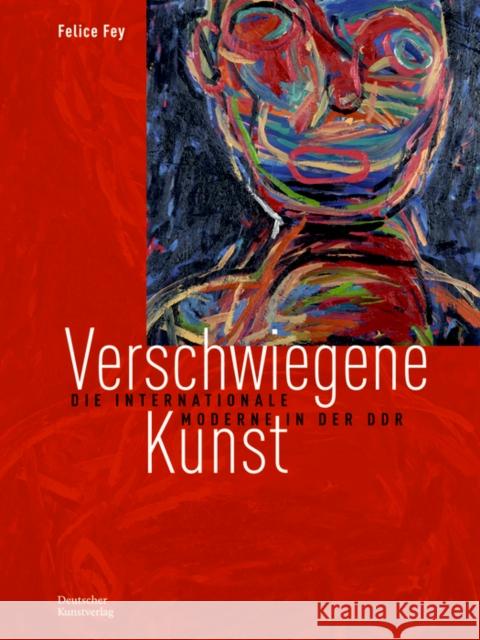 Die Kunst Der Anderen: Internationale Moderne in Der Ddr Felice Fey 9783422984332 Deutscher Kunstverlag