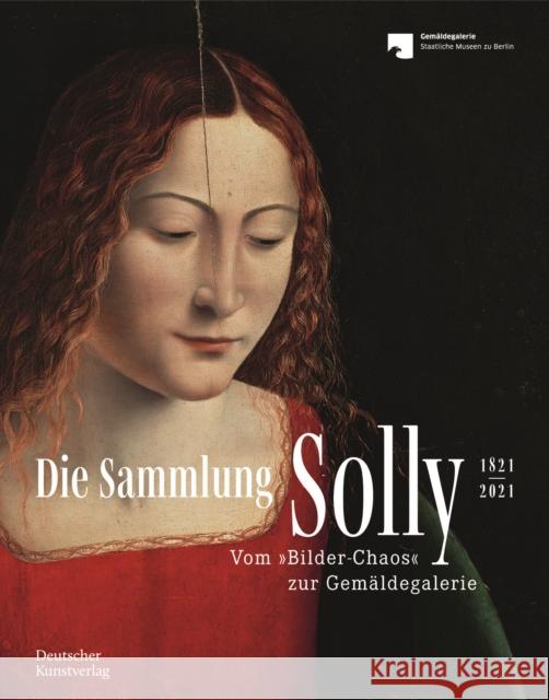 Die Sammlung Solly 1821-2021: Vom 