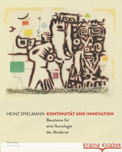 Kontinuität Und Innovation: Bausteine Für Eine Ikonologie Der Moderne Spielmann, Heinz 9783422988422 Deutscher Kunstverlag