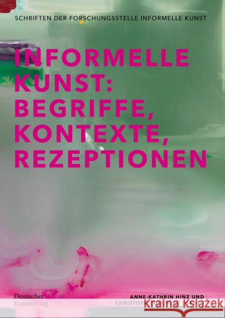 Informelle Kunst: Begriffe, Kontexte, Rezeptionen Zuschlag, Christoph 9783422988613
