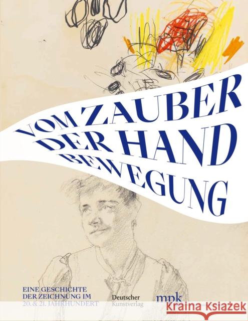 Vom Zauber Der Handbewegung: Eine Geschichte Der Zeichnung Im 20 Und 21 Jahrhundert S Fischer 9783422988705