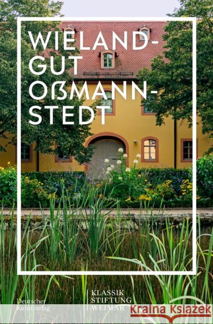 Im Fokus: Wielandgut Oßmannstedt Klassik Stiftung Weimar 9783422989191 Deutscher Kunstverlag