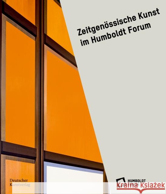 Zeitgenössische Kunst Im Humboldt Forum Im Berliner Schloss, Stiftung Humboldt F 9783422989962 Deutscher Kunstverlag