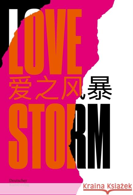 Love Storm: Ein Interdisziplinäres Kulturprojekt Gesellschaft Für Deutsch-Chinesischen 9783422997523 Deutscher Kunstverlag