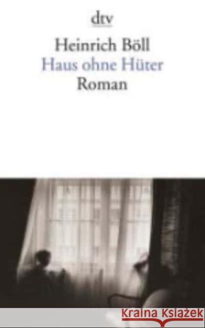 Haus ohne Hüter : Roman Böll, Heinrich   9783423016315 DTV