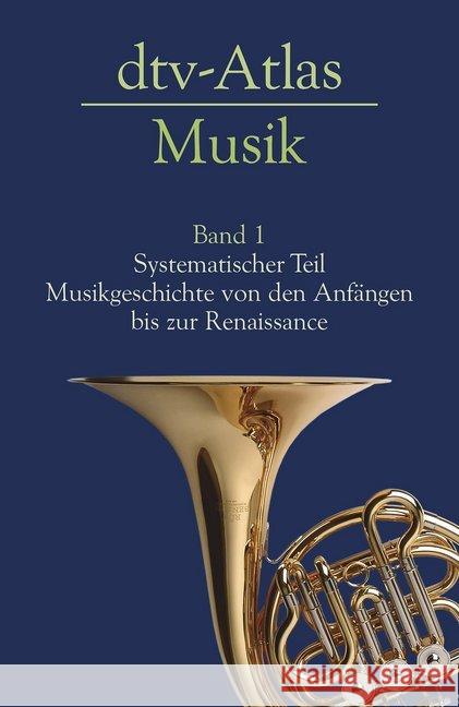 dtv-Atlas Musik. Bd.1 : Systematischer Teil. Musikgeschichte von den Anfängen bis zur Renaissance Michels, Ulrich   9783423030229