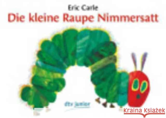 Die kleine Raupe Nimmersatt Carle, Eric   9783423079228 DTV