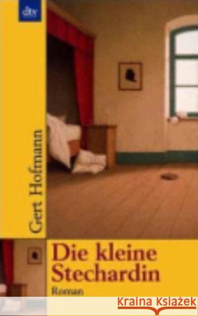 Die kleine Stechardin : Roman Hofmann, Gert   9783423084802