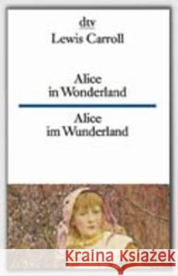 Alice im Wunderland. Alice in Wonderland : Engl.-Dtsch. Texte für Fortgeschrittene Carroll, Lewis   9783423092449 DTV