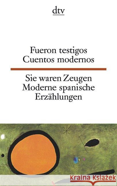 Fueron testigos. Cuentos modernos. Sie waren Zeugen. Moderne spanische Erzählungen : Spanisch-Deutsch. Texte für Könner Brandenberger, Erna   9783423093033