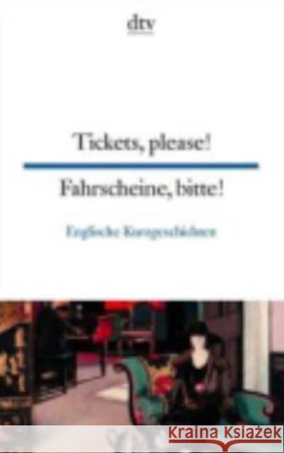 Fahrscheine, bitte! Englische Kurzgeschichten. Tickets, please! British Short Stories : Engl.-Dtsch. Texte für Könner Raykowski, Harald   9783423093637 DTV