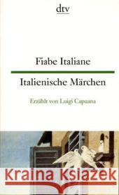 Fiabe Italiane. Italienische Märchen : Italienisch-Deutsch. Texte für Fortgeschrittene Capuana, Luigi Martens, Ina-Maria Viale-Stein, Emma 9783423094337 DTV