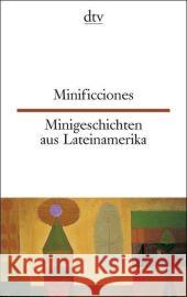 Minificciones. Minigeschichten aus Lateinamerika : Spanisch-Deutsch. Texte für Fortgeschrittene Engeler, Erica   9783423094757