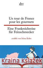 Un tour de France pour les gourmets. Eine Frankreichreise für Feinschmecker Kuhn, Irène 9783423095228 DTV