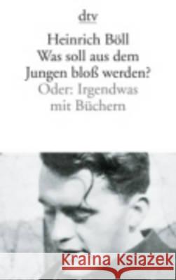 Was Soll Aus Dem Jungen Blob Werden? Oder: Irgendwas Mit Buchern Boll 9783423101691 Deutscher Taschenbuch Verlag GmbH & Co.