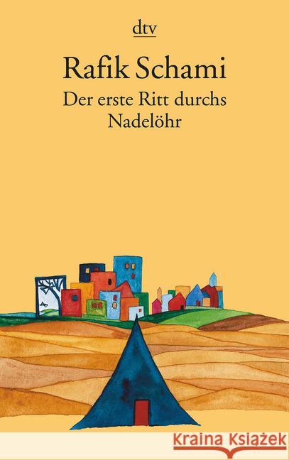 Der erste Ritt durchs Nadelöhr : Noch mehr Märchen, Fabeln & phantastische Geschichten Schami, Rafik   9783423108966 DTV