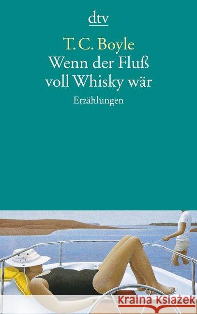 Wenn der Fluß voll Whisky wär : Erzählungen Boyle, T. C. Richter, Werner  9783423119030 DTV