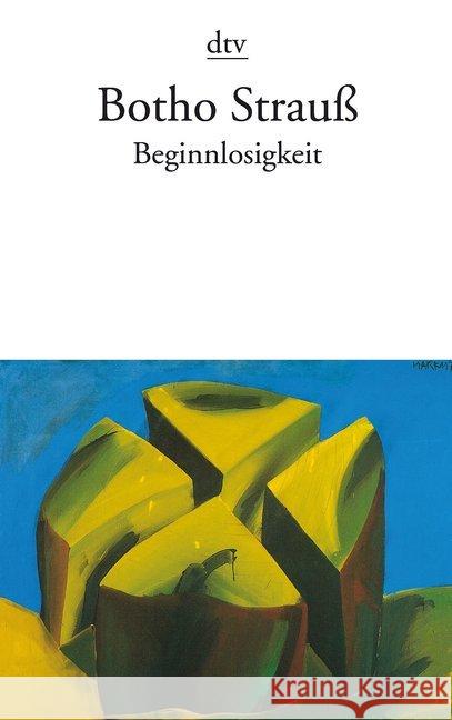 Beginnlosigkeit : Reflexionen über Fleck und Linie Strauß, Botho   9783423123587