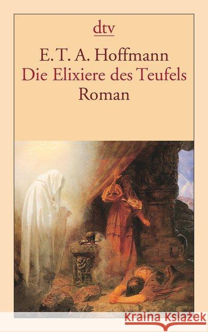 Die Elixiere des Teufels : Roman Hoffmann, Ernst Th. A.   9783423123778 DTV