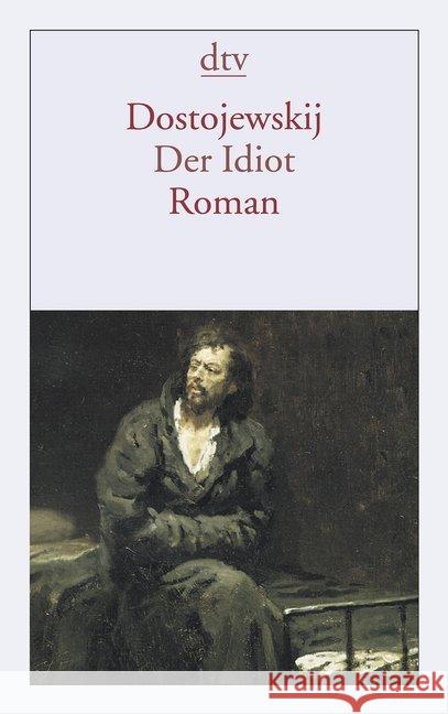 Der Idiot Fyodor M Dostoevsky 9783423124072 Deutscher Taschenbuch Verlag GmbH & Co.