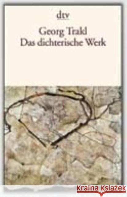 Das dichterische Werk : Auf Grund der historisch-kritischen Ausgabe von Walther Killy und Hans Szklenar. Mit e. Anh. v. Friedrich Kur Trakl, Georg   9783423124966