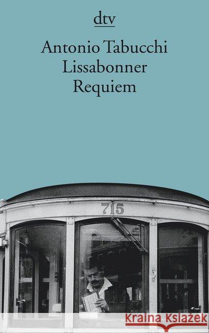 Lissabonner Requiem : Eine Halluzination. Aus d. Italien. v. Karin Fleischanderl Tabucchi, Antonio   9783423126144 DTV