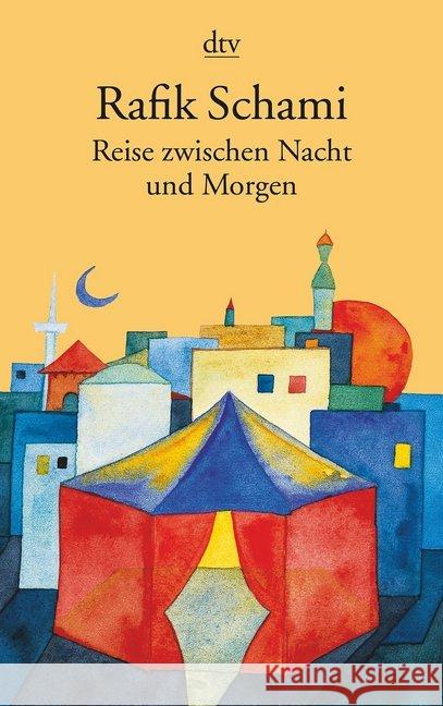 Reise zwischen Nacht und Morgen : Roman Schami, Rafik   9783423126359 DTV