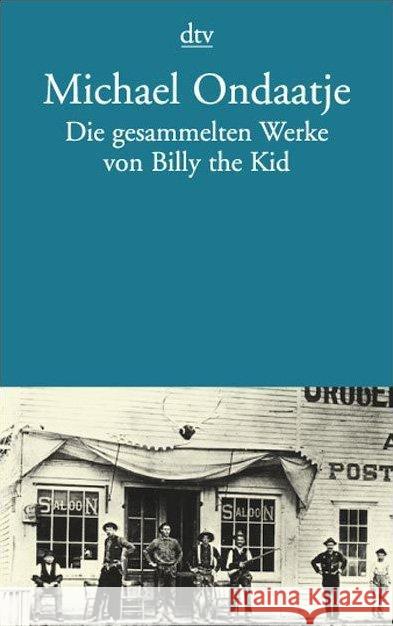 Die gesammelten Werke von Billy the Kid : Roman. Deutsch v. Werner Herzog Ondaatje, Michael   9783423126625 DTV