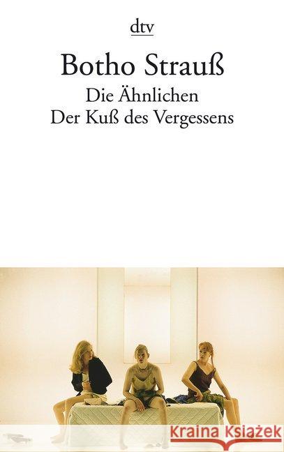 Die Ähnlichen. Der Kuß des Vergessens : Zwei Theaterstücke Strauß, Botho   9783423128346