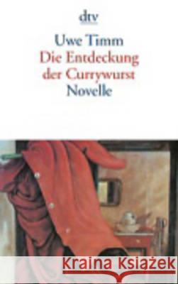 Die Entdeckung der Currywurst : Novelle Uwe Timm 9783423128391