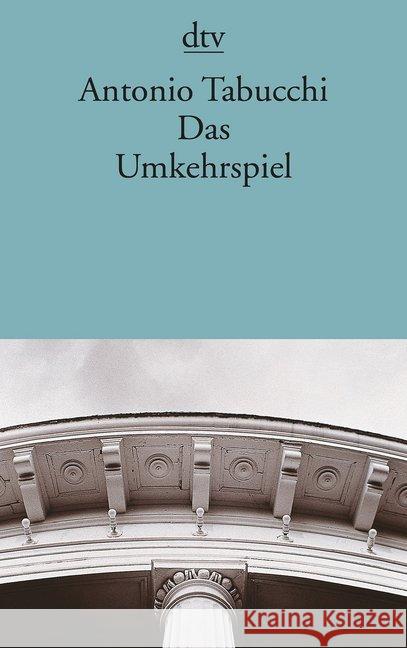 Das Umkehrspiel : Erzählungen. Nachw. v. Christoph Meckel Tabucchi, Antonio   9783423128513 DTV