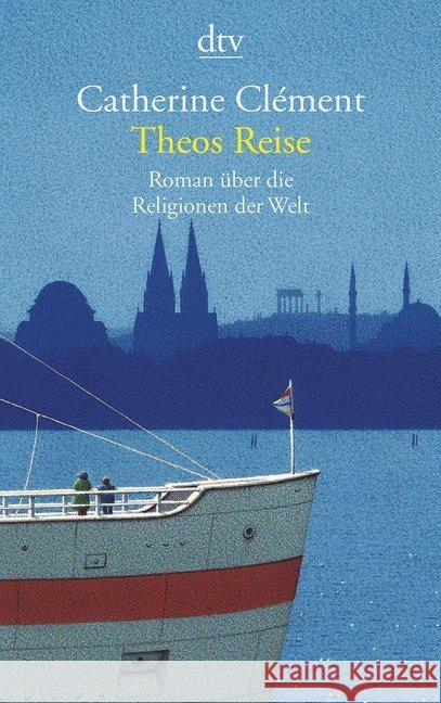 Theos Reise : Roman über die Religionen der Welt Clément, Catherine Aumüller, Uli  Scheffel, Tobias 9783423128872 DTV