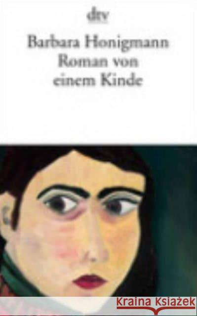 Roman von einem Kinde : Sechs Erzählungen. Ausgezeichnet mit dem Aspekte -Literatur-Preis 1986 Honigmann, Barbara   9783423128933