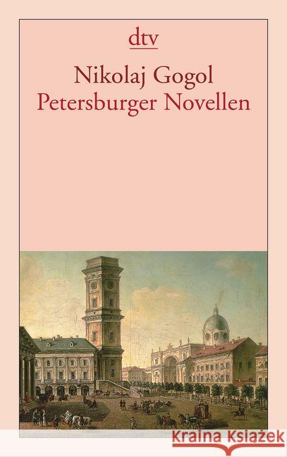 Petersburger Novellen : Der Newskijprospekt; Aufzeichnungen eines Wahnsinnigen; Die Nase; Der Mantel. Nachw. u. Zeittaf. v. Jurij Murasov Gogol, Nikolai W. Hahn, Josef  9783423129480 DTV