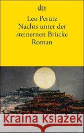 Nachts Unter Der Steinernen Brucke Leo Perutz 9783423130257 Deutscher Taschenbuch Verlag GmbH & Co.
