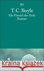 Ein Freund der Erde : Roman Boyle, T. C. Richter, Werner  9783423130530 DTV