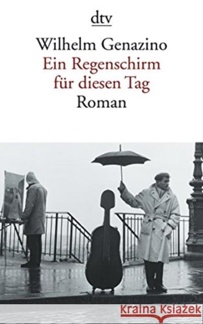 Ein Regenschirm für diesen Tag : Roman Genazino, Wilhelm   9783423130721 Deutscher Taschenbuch Verlag GmbH & Co.