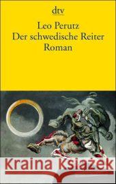 Der schwedische Reiter : Roman. Mit e. Nachw. hrsg. v. Hans-Harald Müller Perutz, Leo   9783423131605
