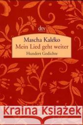 Mein Lied geht weiter : Hundert Gedichte. Originalausgabe Kaleko, Mascha   9783423135634