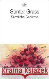 Sämtliche Gedichte : 1956-2007 Grass, Günter Frizen, Werner  9783423136075 DTV