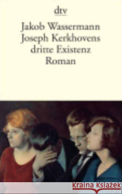 Joseph Kerkhovens dritte Existenz Jakob Wassermann 9783423137270 Deutscher Taschenbuch Verlag GmbH & Co.