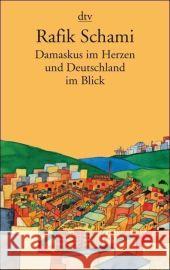 Damaskus im Herzen und Deutschland im Blick Schami, Rafik   9783423137966 DTV