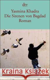 Die Sirenen von Bagdad : Roman Khadra, Yasmina Keil-Sagawe, Regina  9783423138659 DTV