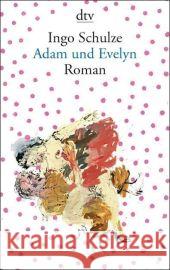 Adam Und Evelyn Ingo Schulze 9783423138765 Deutscher Taschenbuch Verlag GmbH & Co.