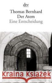 Der Atem : Eine Entscheidung Bernhard, Thomas   9783423139618 DTV