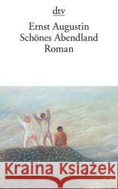 Schönes Abendland : Roman Augustin, Ernst   9783423139731 DTV