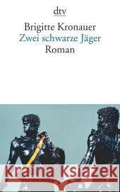 Zwei schwarze Jäger : Roman Kronauer, Brigitte 9783423140164