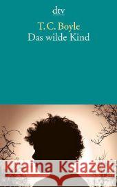 Das wilde Kind : Erzählung Boyle, T. C. 9783423140652 DTV